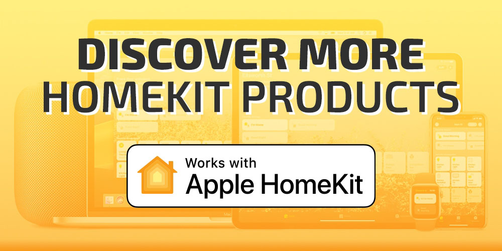 Discover More HomeKit Products