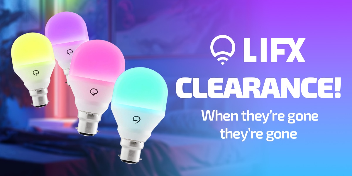 LIFX Clearance - When they're gone they're gone!