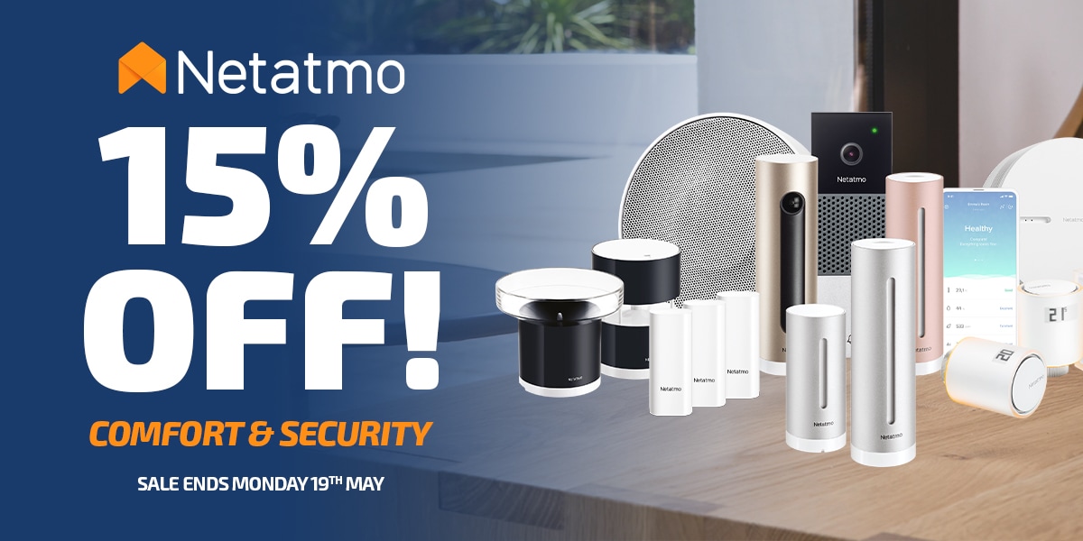 15% Off Netatmo Comfort & Security - Sale ends Monday 19th May
