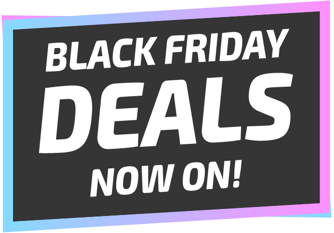 Black Friday Deals Now On!
